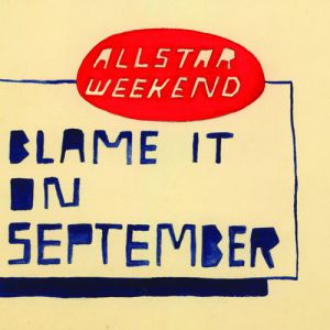 Album Allstar Weekend - Blame It On September