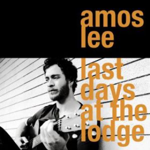 Amos Lee Last Days at the Lodge, 2008