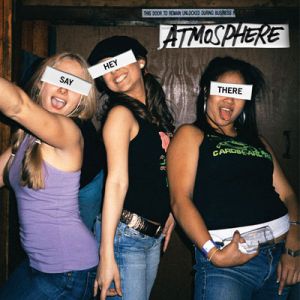 Atmosphere : Say Hey There