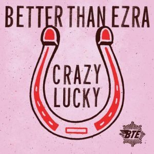 Album Better Than Ezra - Crazy Lucky