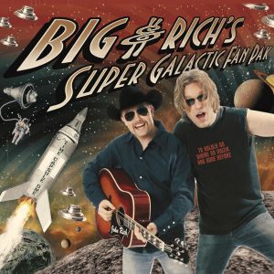 Big & Rich's Super Galactic Fan Pak - album