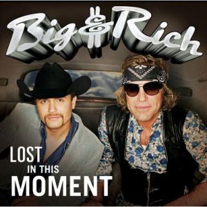 Album Big & Rich - Lost in This Moment