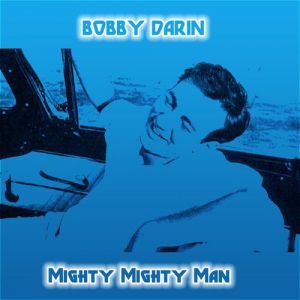 Album Bobby Darin - Mighty, Mighty Man