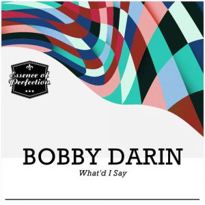 Bobby Darin : What'd I Say