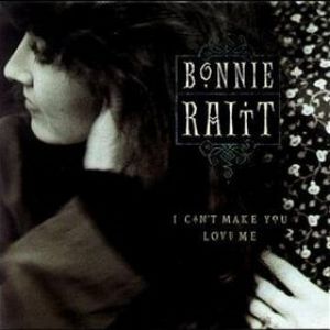 Bonnie Raitt I Can't Make You Love Me, 1991