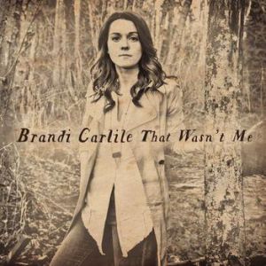 Brandi Carlile : That Wasn't Me