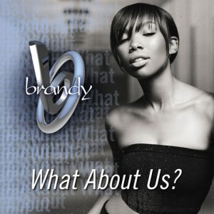 Album Brandy - What About Us?