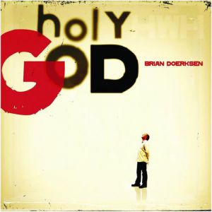 Album Brian Doerksen - Holy God