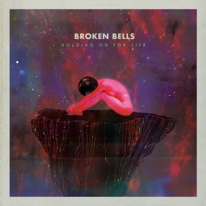 Album Broken Bells - Holding On for Life
