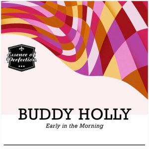 Buddy Holly : Early In The Morning