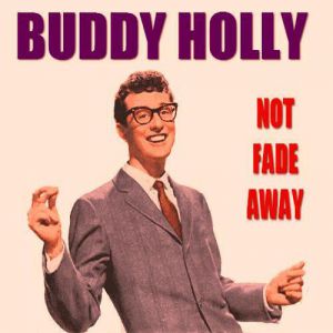 Buddy Holly : Not Fade Away
