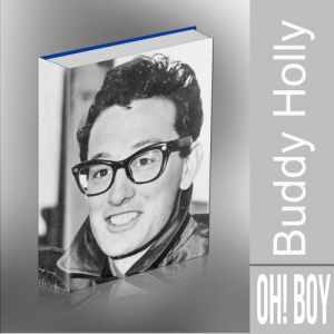 Buddy Holly : Oh, Boy!