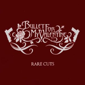 Album Bullet For My Valentine - Rare Cuts