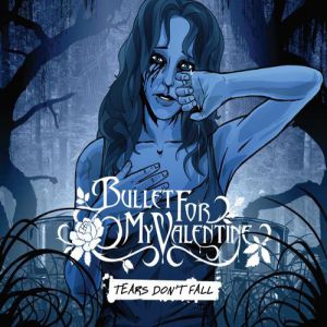 Album Tears Don't Fall - Bullet For My Valentine