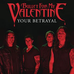 Bullet For My Valentine Your Betrayal, 2010