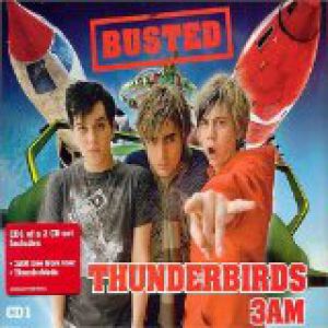 Thunderbirds / 3AM - Busted