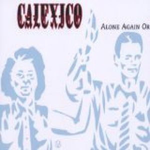 Album Calexico - Alone Again Or