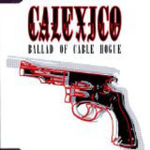 Ballad Of Cable Hogue - Calexico