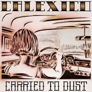 Album Calexico - Carried to Dust