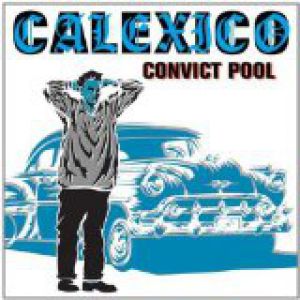 Album Calexico - Convict Pool