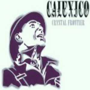 Album Calexico - Crystal Frontier
