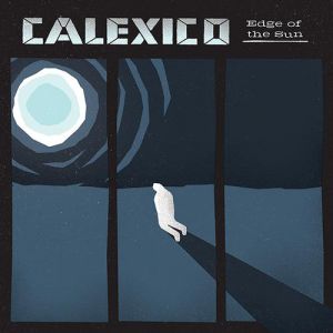 Album Calexico - Edge of the Sun