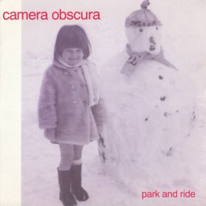 Album Camera Obscura - Park and Ride