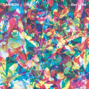 Album Caribou - Our Love