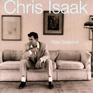 Chris Isaak : Baja Sessions