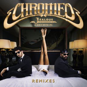 Album Chromeo - Jealous (I Ain