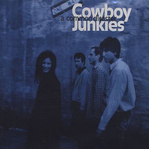 Album Cowboy Junkies - A Common Disaster