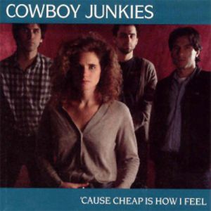 Cowboy Junkies 'Cause Cheap Is How I Feel, 1990