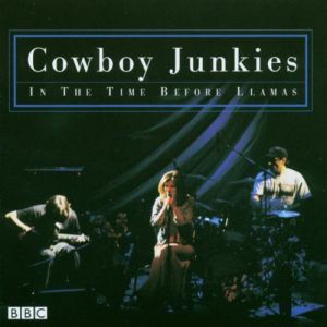 Album Cowboy Junkies - In the Time Before Llamas