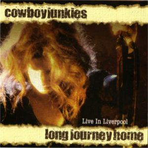 Album Cowboy Junkies - Long Journey Home (Live)