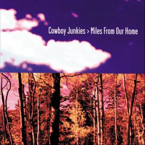 Album Cowboy Junkies - Miles from Our Home