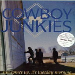 Cowboy Junkies Sun Comes Up, It's Tuesday Morning, 1990