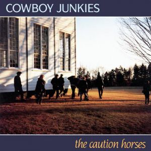Cowboy Junkies The Caution Horses, 1990