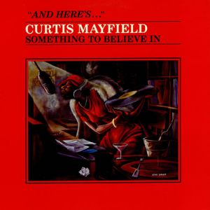 Album Curtis Mayfield - Something to Believe In