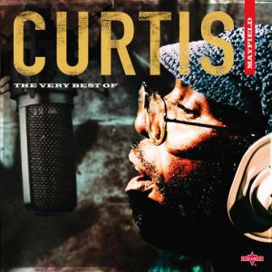 The Very Best of Curtis Mayfield - Curtis Mayfield