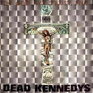 Album Dead Kennedys - In God We Trust, Inc.