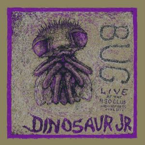 Bug: Live At The 9:30 Club, Washington, DC, June 2011 - Dinosaur Jr.
