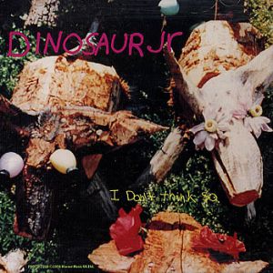 Dinosaur Jr. I Don't Think So, 1995