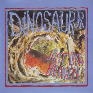 Dinosaur Jr. Just Like Heaven, 1989