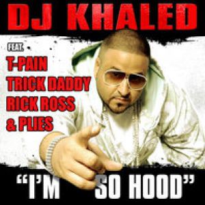 DJ Khaled : I'm So Hood
