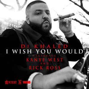 DJ Khaled : I Wish You Would