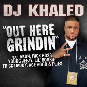 DJ Khaled : Out Here Grindin