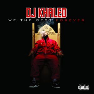 DJ Khaled We the Best Forever, 2011