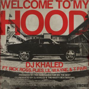 DJ Khaled Welcome to My Hood, 2011