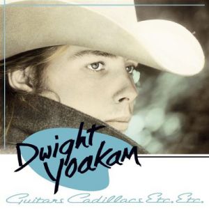 Album Dwight Yoakam - Guitars, Cadillacs, Etc., Etc.