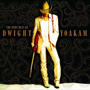 Album Dwight Yoakam - The Very Best of Dwight Yoakam